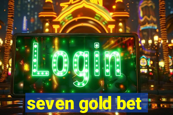 seven gold bet